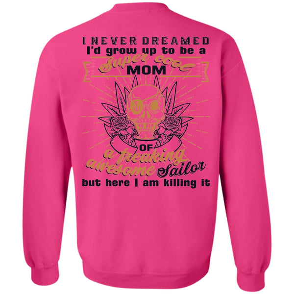 Being A Sailor T Shirt, I'd Grow Up To Be A Cool Mom Sweatshirt