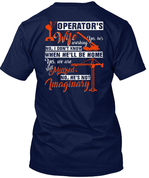 Operator's Wife T Shirt, He's Not Imaginary T Shirt