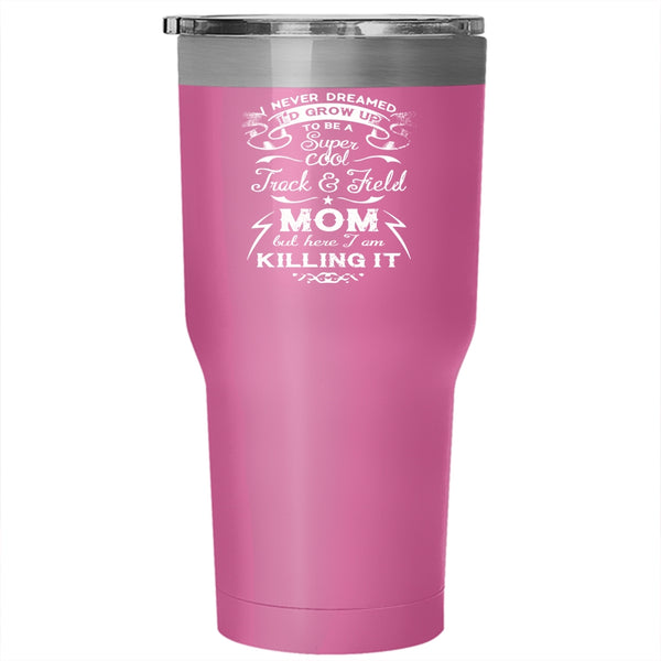 I'd Grow Up To Be A Cool Track & Field Mom Tumbler 30 oz Stainless Steel, Cool Mom Travel Mug