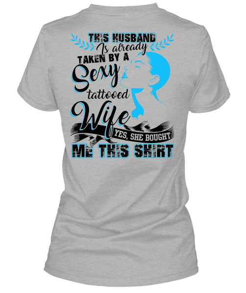 This Husband Is Already Taken By A Tattooed Wife T Shirt, I Love Husband T Shirt