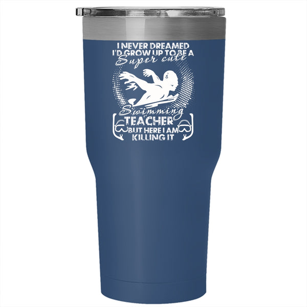 I'd Grow Up To Be A Cute Swimming Teacher Tumbler 30 oz Stainless Steel, Funny Teacher Travel Mug