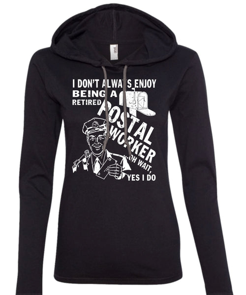 Being A Retired Postal Worker T Shirt, Being A Postman T Shirt (Anvil Ladies Ringspun Hooded)