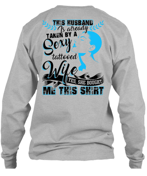 This Husband Is Already Taken By A Tattooed Wife T Shirt, I Love Husband T Shirt