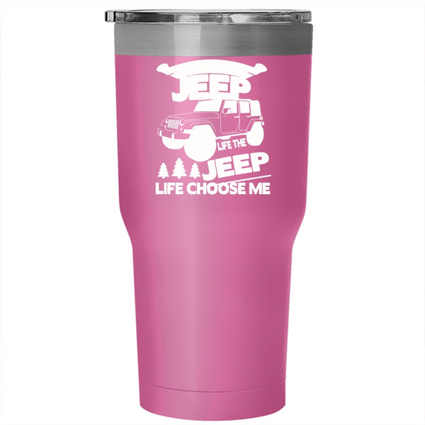 I Didn't Choose The Jeep Life Tumbler 30 oz Stainless Steel, The Jeep Life Choose Me Travel Mug