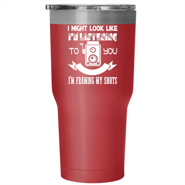 In My Head I'm Framing My Shots Tumbler 30 oz Stainless Steel, Awesome Photographer Travel Mug