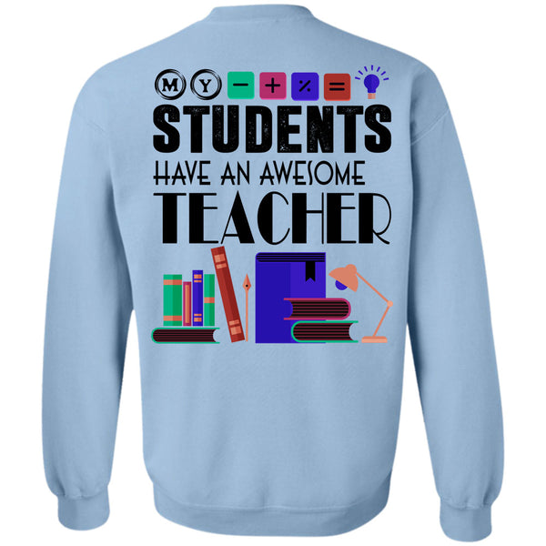 Being A Teacher T Shirt, My Students Have An Awesome Teacher Sweatshirt