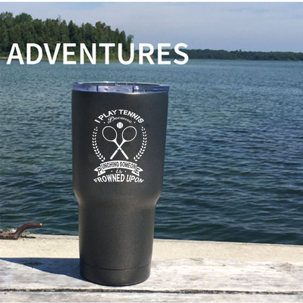 I Play Tennis Tumbler 30 oz Stainless Steel, Punching Someone Is Frowned Upon Travel Mug