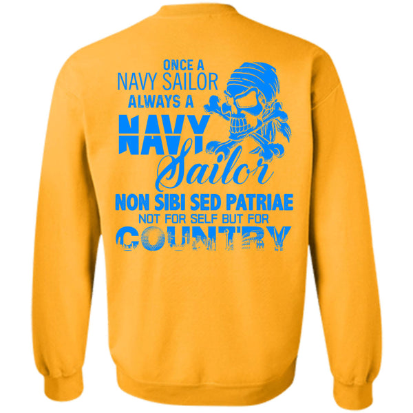 Being A Sailor T Shirt, Once A Navy Sailor Always A Navy Sailor Sweatshirt