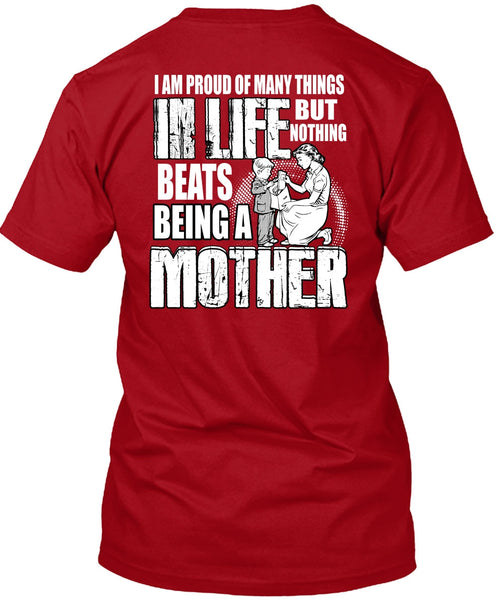 Being A Mother T Shirt, I Am Proud Of Many Things T Shirt
