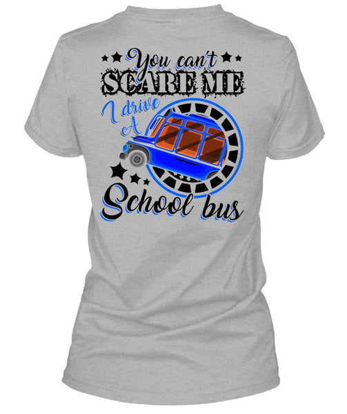 I Drive A School Bus T Shirt, You Can't Scare Me T Shirt