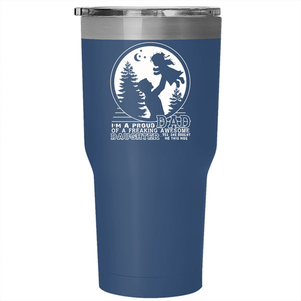 I'm A Proud Dad Of An Awesome Daughter Tumbler 30 oz Stainless Steel, Father And Daughter Travel Mug