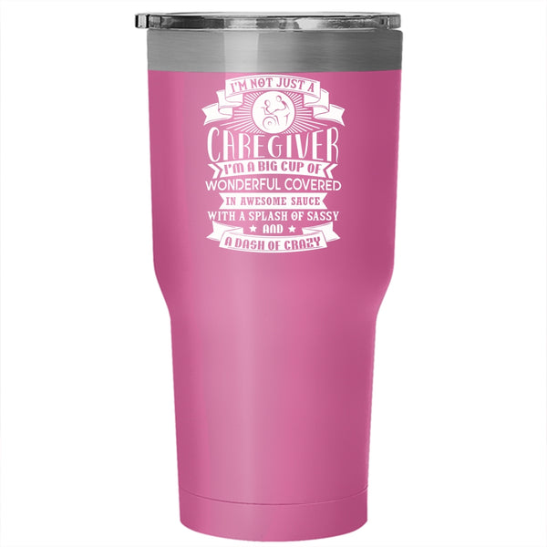I'm Not Just A Caregiver Tumbler 30 oz Stainless Steel, I'm A Big Cup Of Wonderful Travel Mug