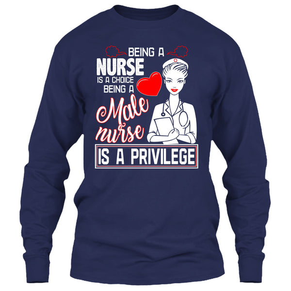 Being A Nurse Is A Choice T Shirt, Being A Nurse Is A Privilege T Shirt