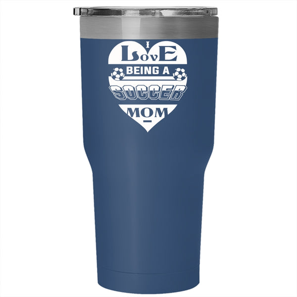 I Love Being A Soccer Mom Tumbler 30 oz Stainless Steel, Gift For Soccer Mom Travel Mug