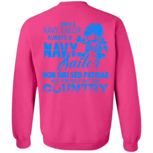 Being A Sailor T Shirt, Once A Navy Sailor Always A Navy Sailor Sweatshirt