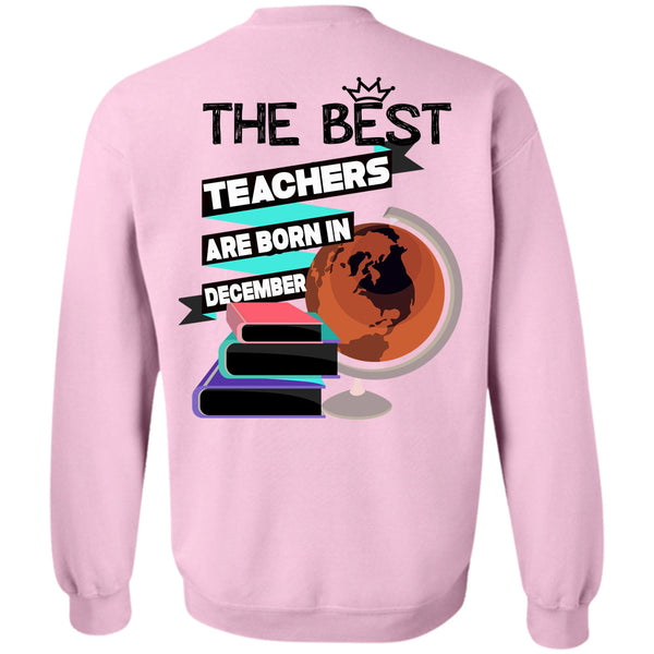 Being A Teacher T Shirt, The Best Teachers Are Born In December Sweatshirt