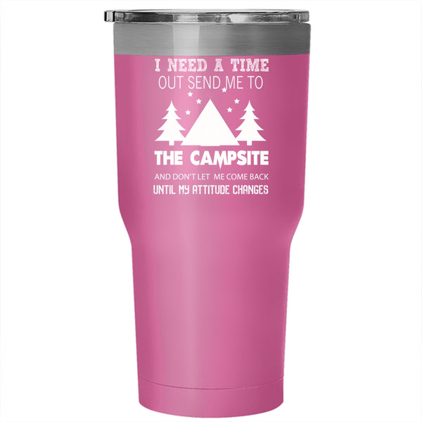 I Need A Time Out Send Me To The Campsite Tumbler 30 oz Stainless Steel, Cool Travel Mug
