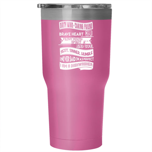 I Never Said I Was Perfect Tumbler 30 oz Stainless Steel, I Am A Dishwasher Travel Mug