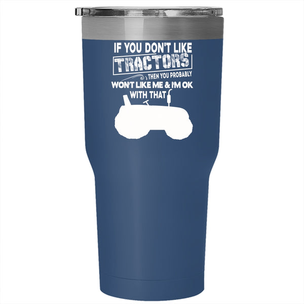If You Don't Like Tractors Tumbler 30 oz Stainless Steel, Cool Farmer Travel Mug