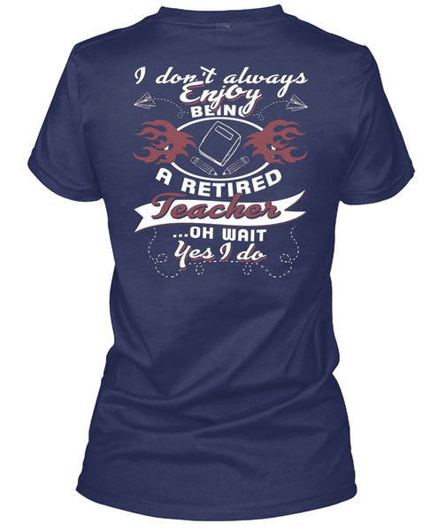 Being A Retired Teacher T Shirt, I Love Teaching T Shirt