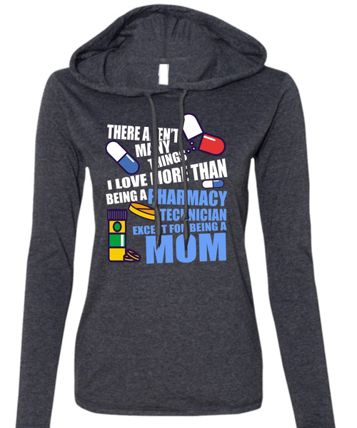 Being A Pharmacy Technician T Shirt, Being A Mom T Shirt (Anvil Ladies Ringspun Hooded)
