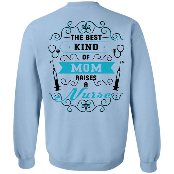 Being A Nurse T Shirt, The Best Kind Of Mom Raises A Nurse Sweatshirt