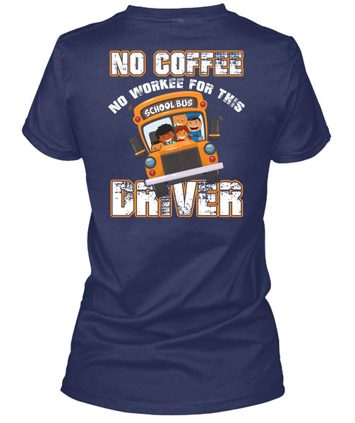 No Workee For This School Bus Driver T Shirt, Being A Driver T Shirt