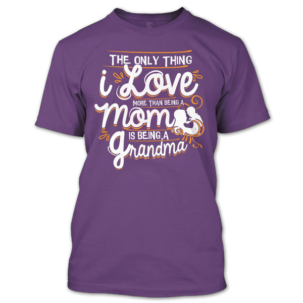 Being A Mom T Shirt, Being A Grandma T Shirt