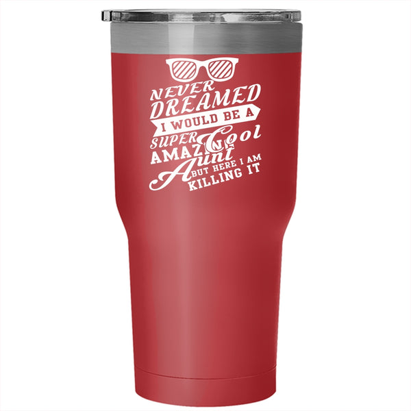 I Would Be A Cool Amazing Aunt Tumbler 30 oz Stainless Steel, My Sister Travel Mug