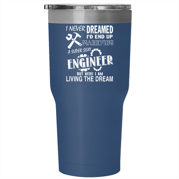 I'd End Up Marrying An Engineer Tumbler 30 oz Stainless Steel, Married Travel Mug