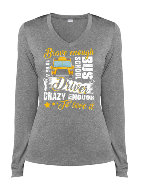 Brave Enough To Be A School Bus Driver T Shirt, Crazy Enough To Love It T Shirt, Cool Shirt (Ladies LS Heather V-Neck)