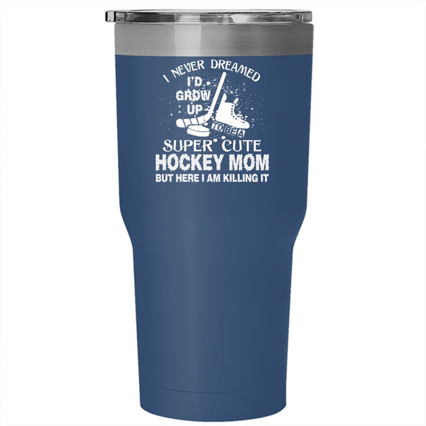 I'd Grow Up To Be A Cute Hockey Mom Tumbler, Gift For Mom Cup