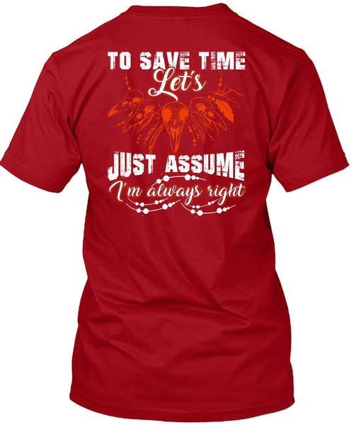 To Save The Let's Just Assume T Shirt, I'm Always Right T Shirt