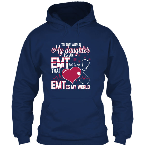 To The World My Daughter Is An EMT T Shirt, Cool EMT T Shirt