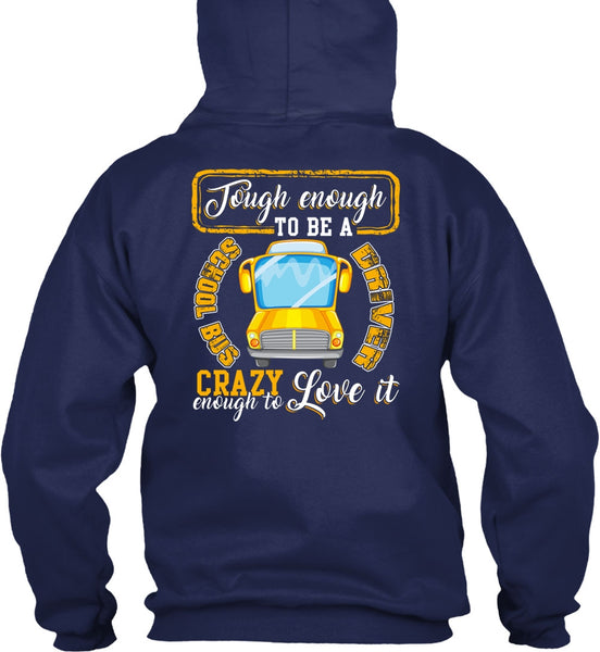 Tough Enough To Be A School Bus Driver T Shirt, Crazy Enough To Love It T Shirt