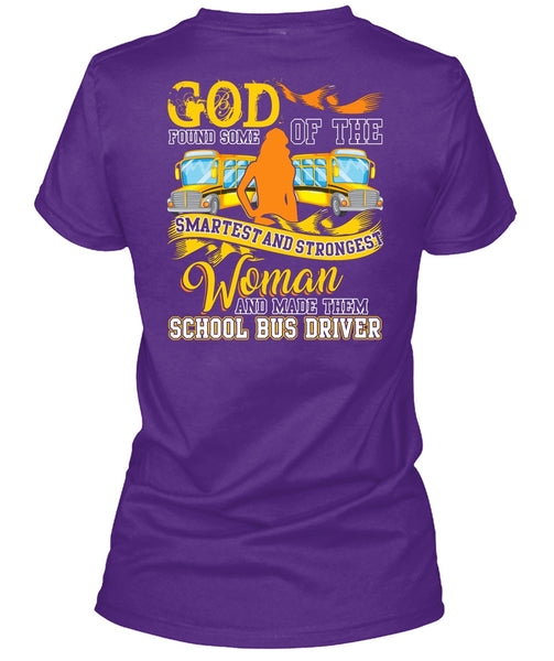 Made Them School Bus Driver T Shirt, Smartest And Strongest Woman T Shirt