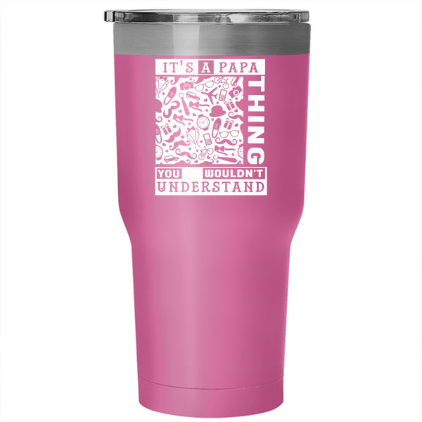 It's A Papa Thing Tumbler 30 oz Stainless Steel, Awesome Gift For Papa Travel Mug