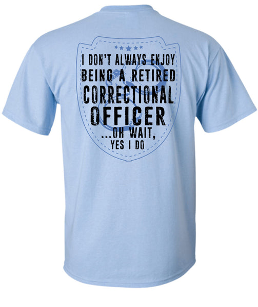 Being A Retired Correctional Officer T Shirt, I Love Correctional Officer T Shirt