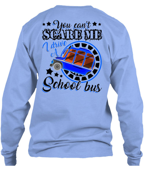 I Drive A School Bus T Shirt, You Can't Scare Me T Shirt