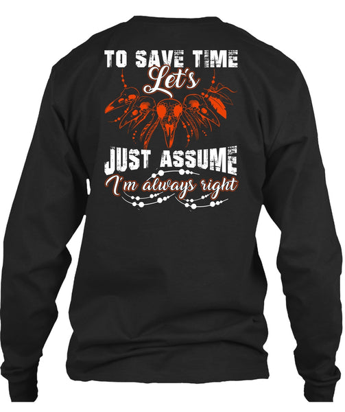 To Save The Let's Just Assume T Shirt, I'm Always Right T Shirt