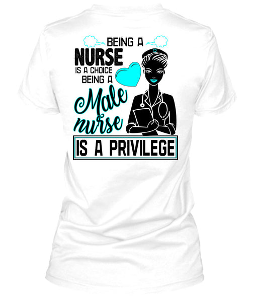 Being A Nurse Is A Choice T Shirt, Being A Nurse T Shirt