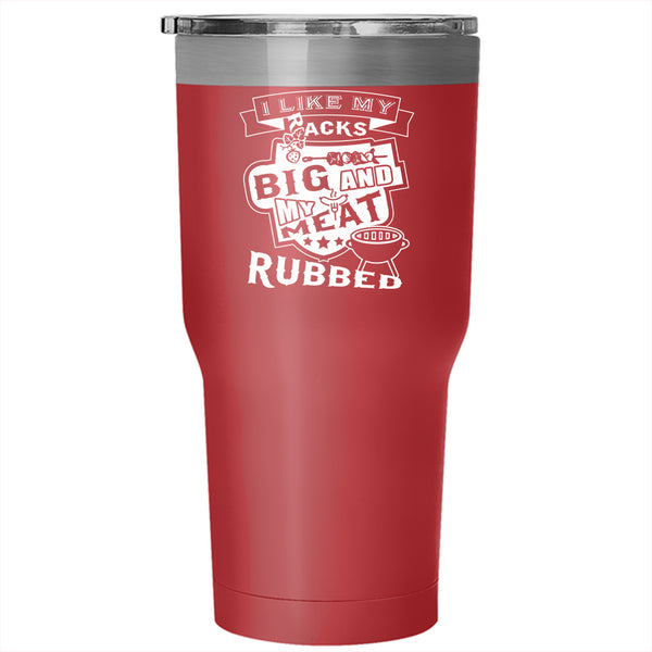 I Like My Racks Big Tumbler 30 oz Stainless Steel, My Meat Rubbed Travel Mug