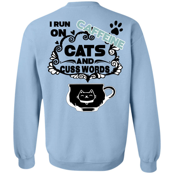Being A Runner T Shirt, I Run On Caffeine Cats And Cuss Words Sweatshirt