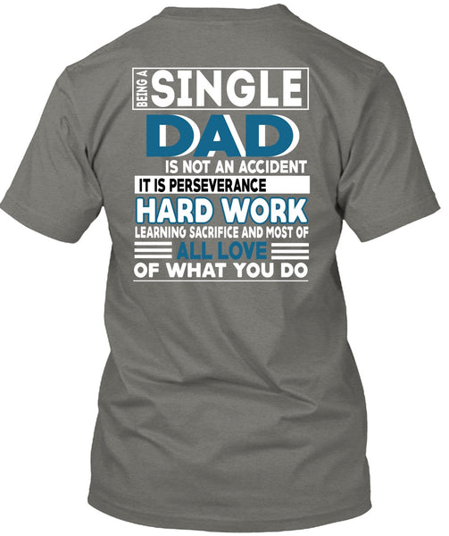 Being A Single Dad Is Not An Accident T Shirt, Being A Papa T Shirt