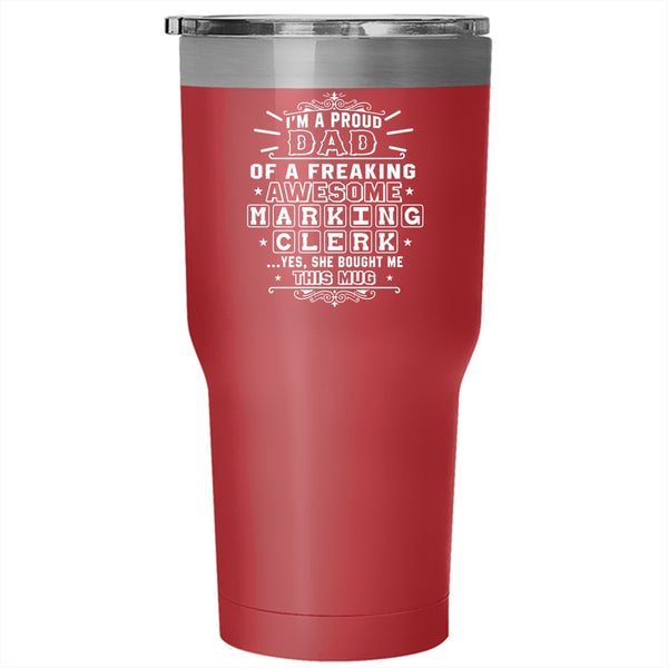 I'm A Proud Dad Of An Awesome Marking Clerk Tumbler 30 oz Stainless Steel, Dad Travel Mug