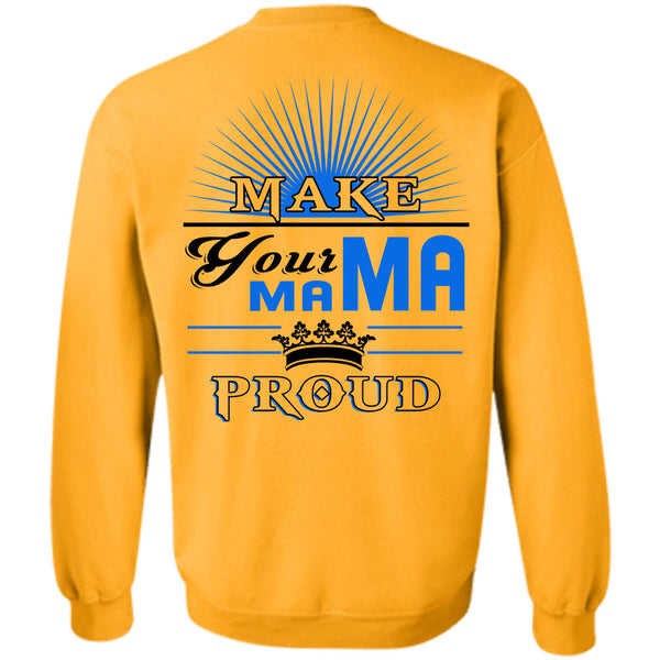 Being A Mother T Shirt, Make Your Mama Proud Sweatshirt