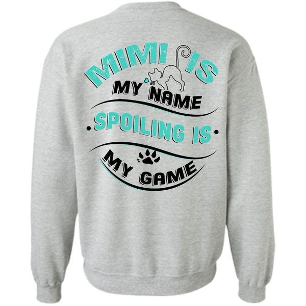 Being A Mother T Shirt, Mimi Is My Name Spoiling Is My Game Sweatshirt