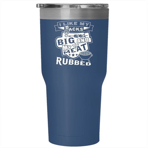I Like My Racks Big And My Meat Rubbed Tumbler 30 oz Stainless Steel, Funny Barbecue Travel Mug