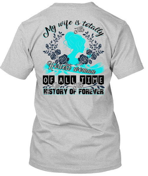 My Wife Is Totally The Hottest Woman T Shirt, I Love Wife T Shirt