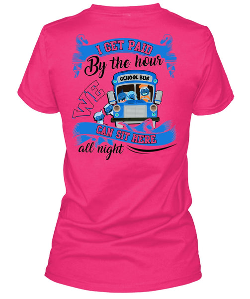 I Get Paid By The Hour T Shirt, I Love Bus T Shirt